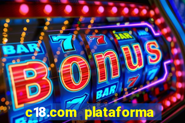 c18.com plataforma de jogos